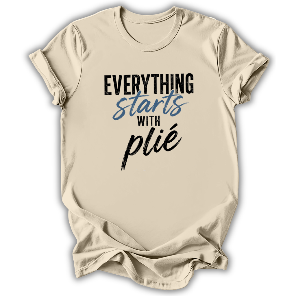 Everything Starts With Plie T-Shirt
