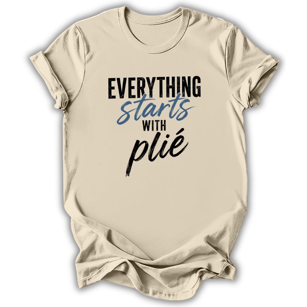 Everything Starts With Plie T-Shirt