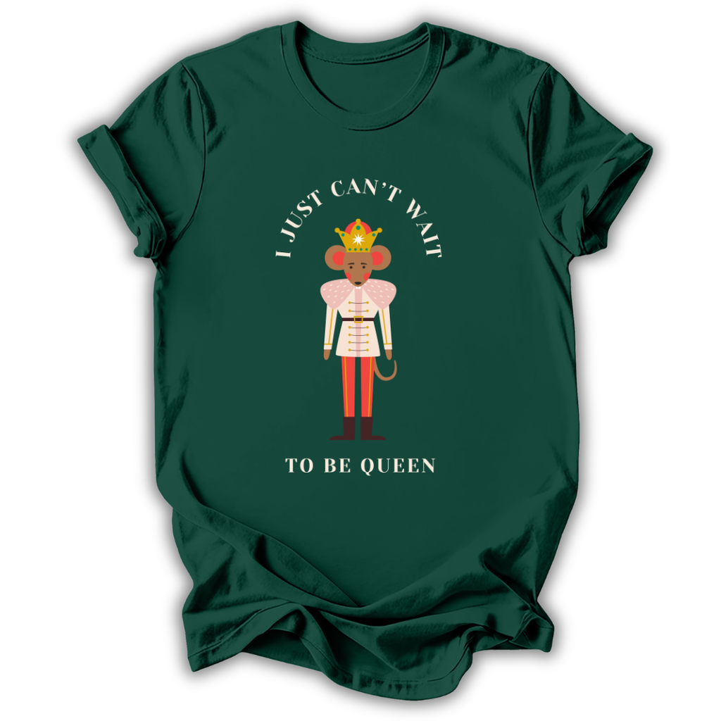 Can't Wait To Be Queen T‑Shirt