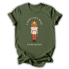 Can't Wait To Be Queen T‑Shirt