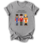Sorry Can't Nutcracker Kids T-Shirt