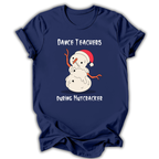 Dance Teachers During Nutcracker T‑Shirt