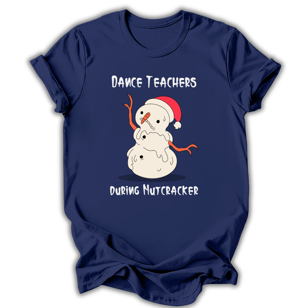 Dance Teachers During Nutcracker T‑Shirt