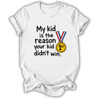 Your Kid Didn't Win T-Shirt