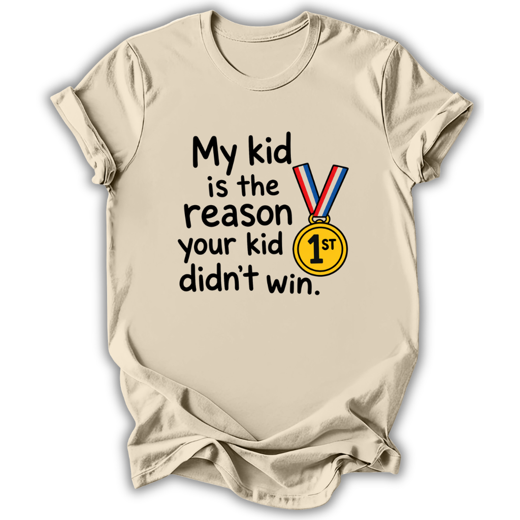 Your Kid Didn't Win T-Shirt