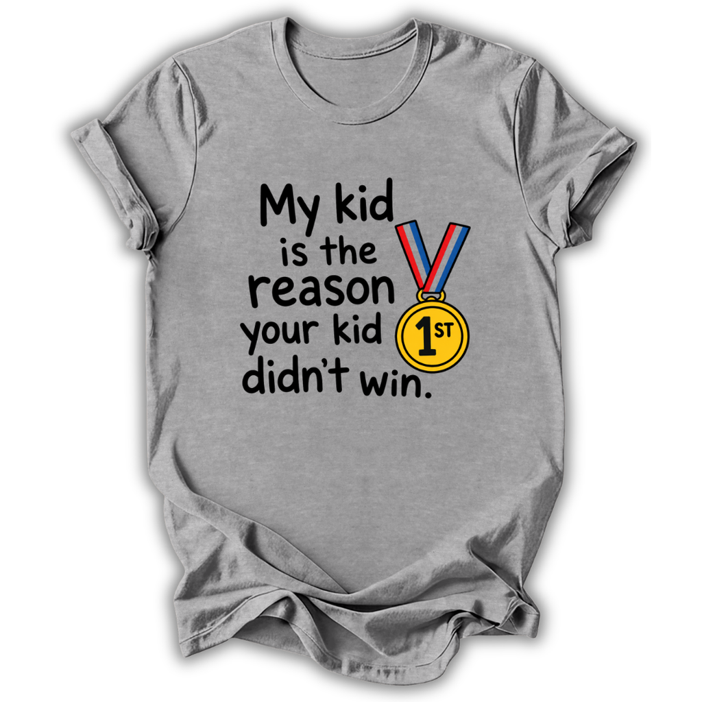 Your Kid Didn't Win T-Shirt