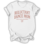 Reluctant Dance Mom T-Shirt
