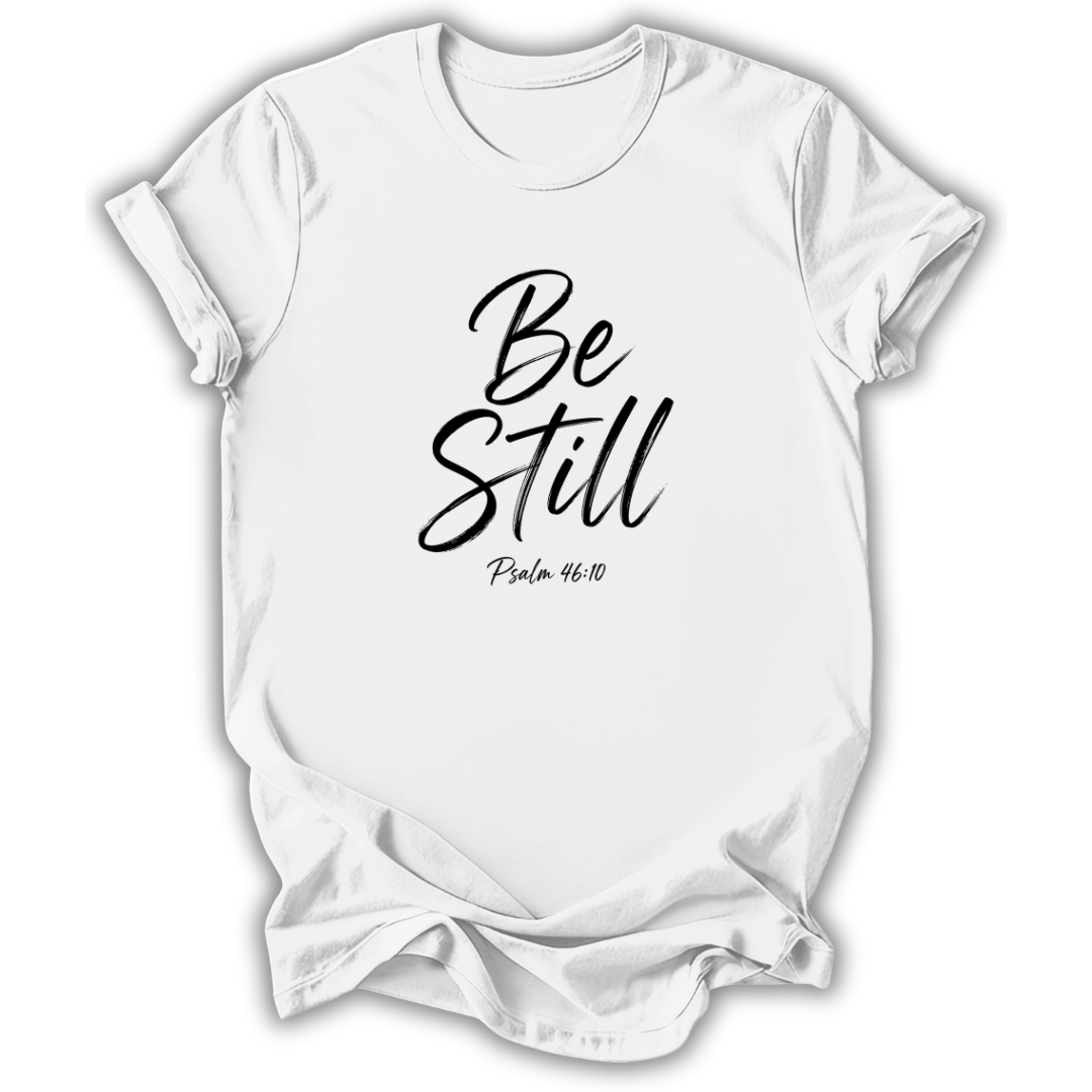 Be Still T-Shirt