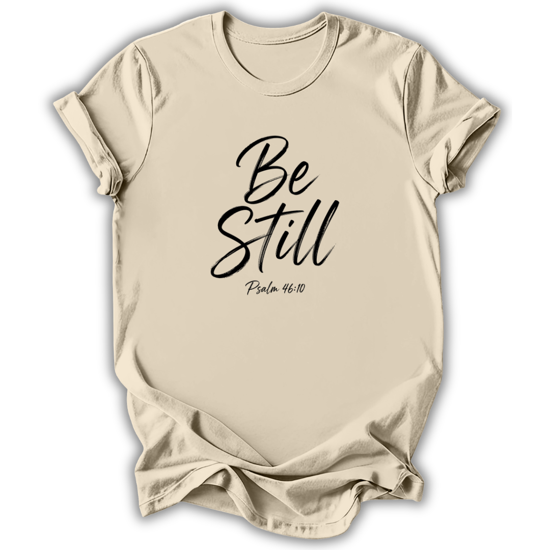 Be Still T-Shirt