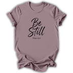 Be Still T-Shirt