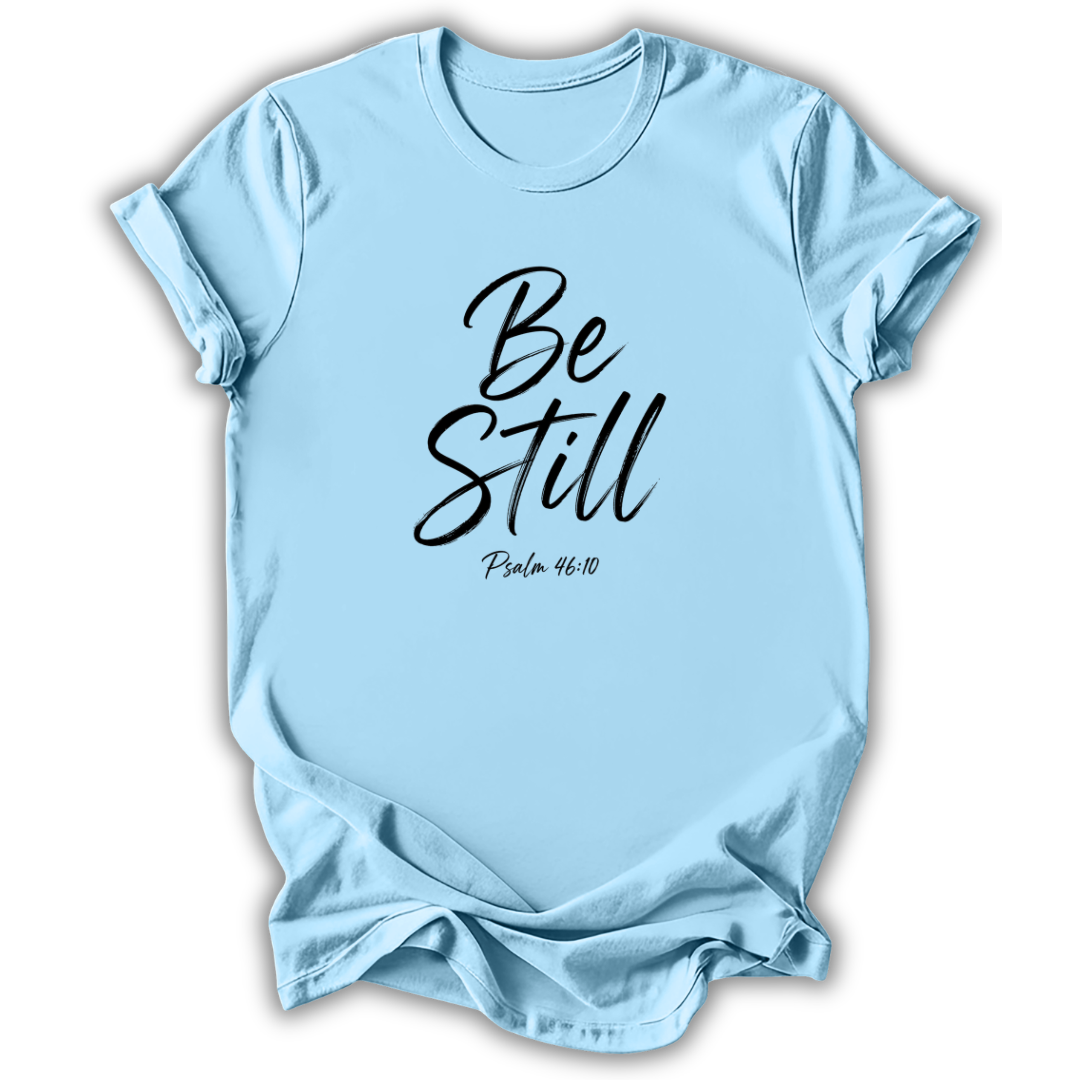 Be Still T-Shirt