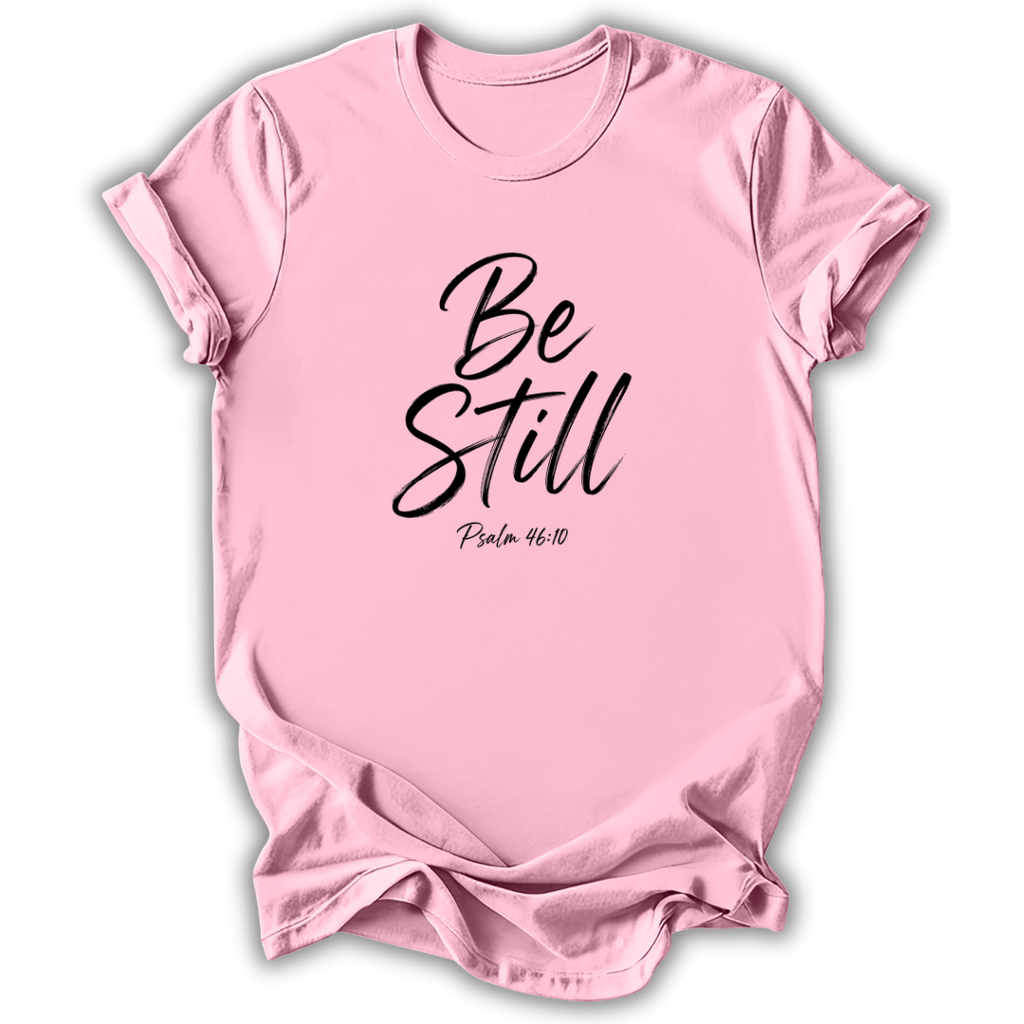 Be Still T-Shirt