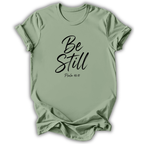 Be Still T-Shirt
