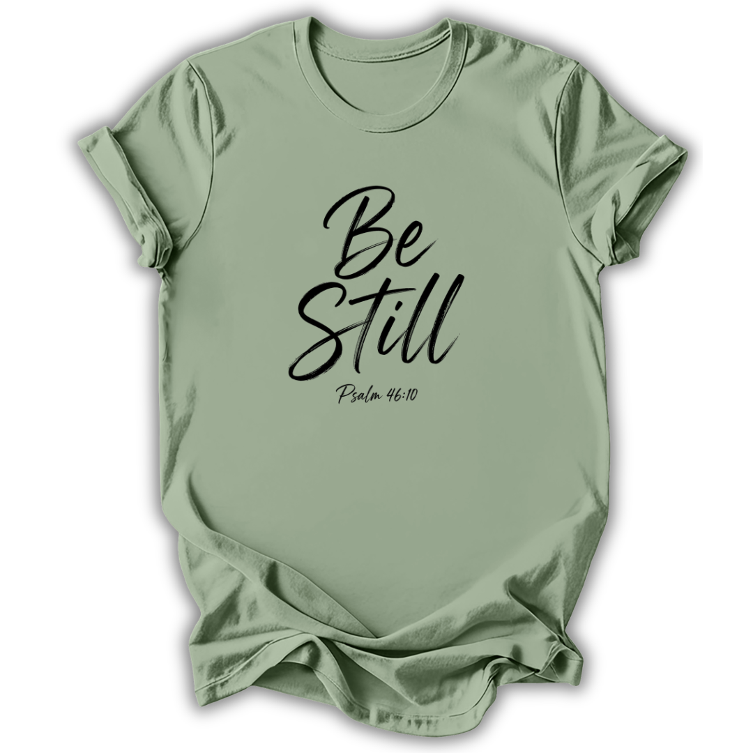 Be Still T-Shirt