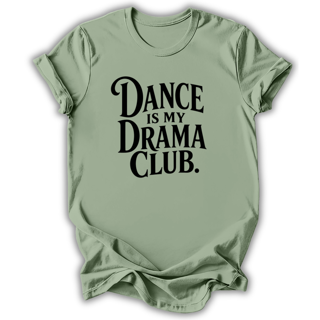 Dance Is My Drama Club T-Shirt