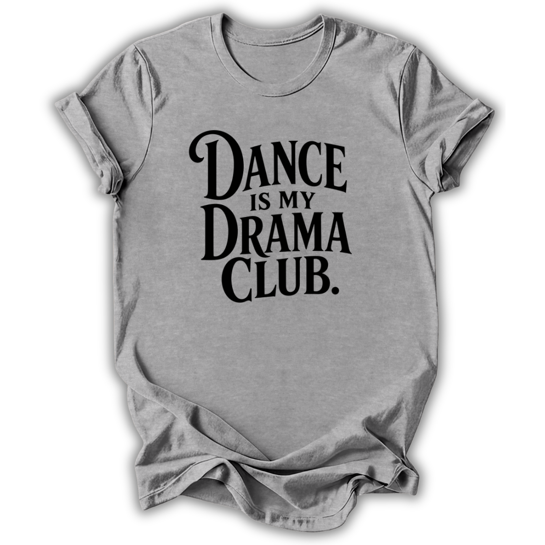 Dance Is My Drama Club Kids T-Shirt