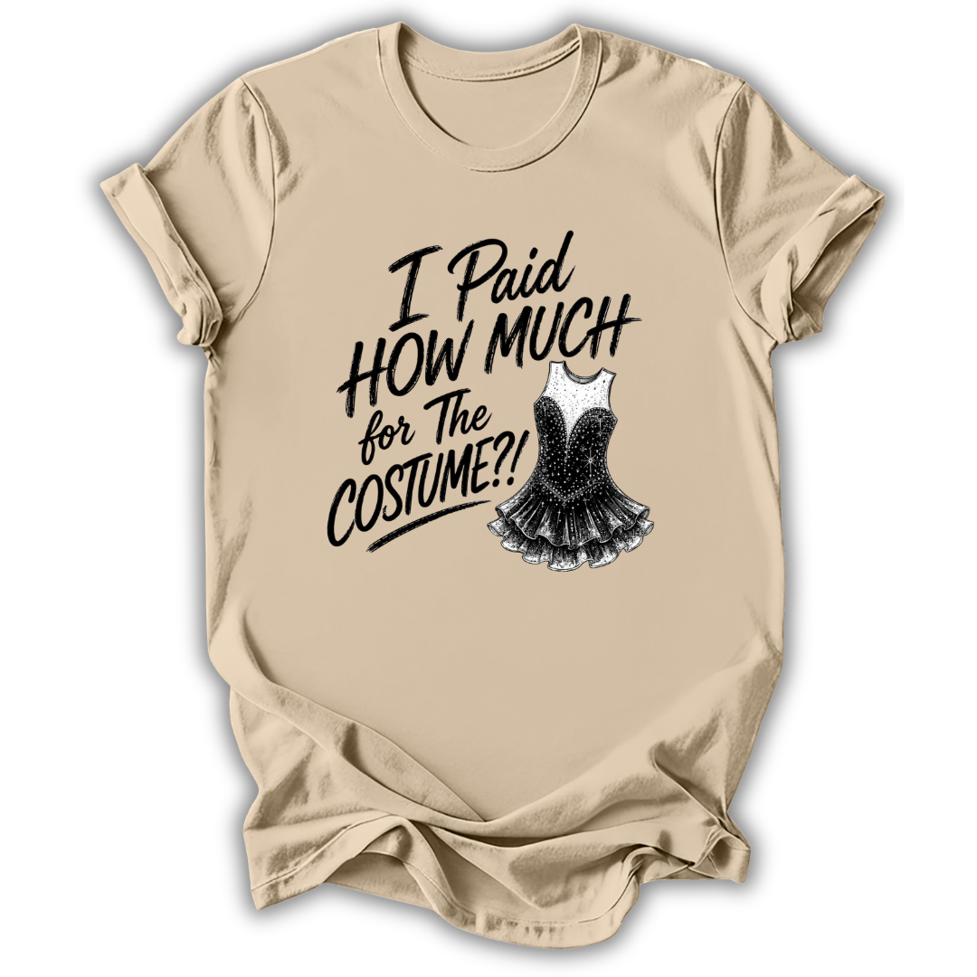 Beige short-sleeve t-shirt with a black graphic text print reading 'I Paid HOW MUCH for The COSTUME!!' next to an illustration of a black sequined costume dress, displayed on a clean white background.