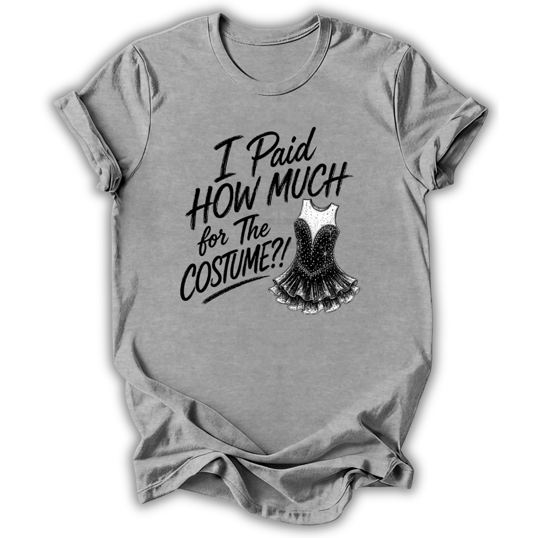 A heather gray short-sleeve t-shirt with a distressed black graphic print that reads 'I Paid HOW MUCH for The COSTUME!!' alongside an illustration of a black sequined costume dress, shown against a plain white background.