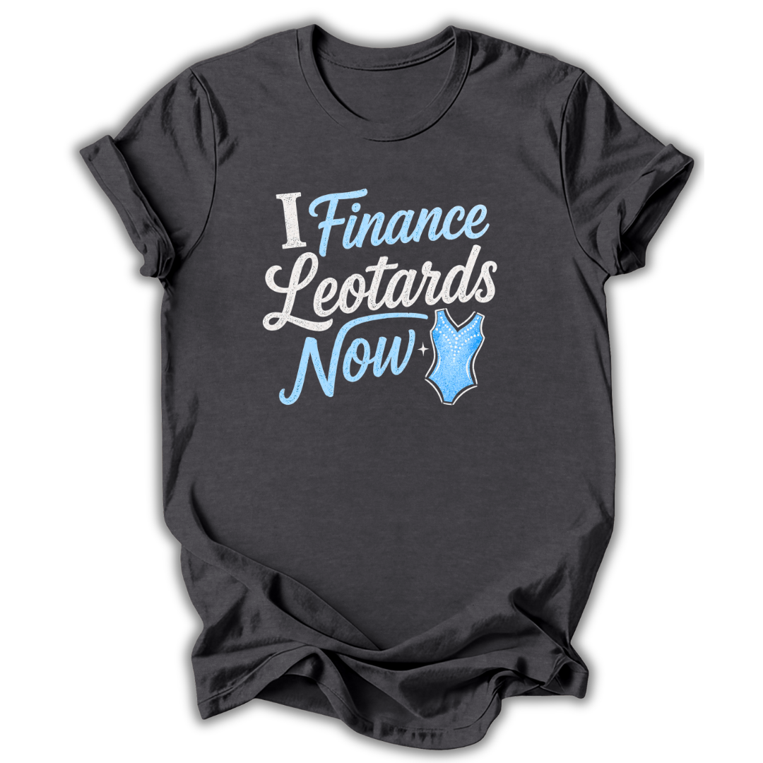 I Finance Leotards T-Shirt