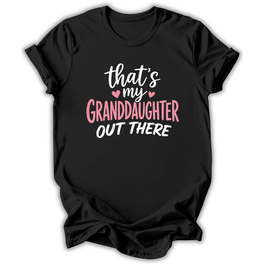 My Granddaughter Out There T-Shirt
