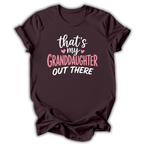 My Granddaughter Out There T-Shirt
