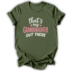 My Granddaughter Out There T-Shirt
