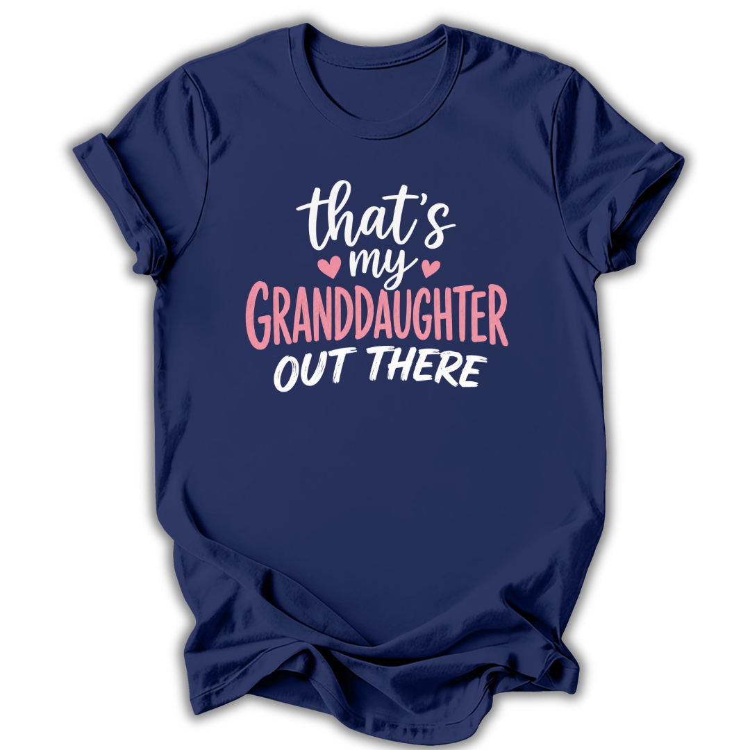 My Granddaughter Out There T-Shirt