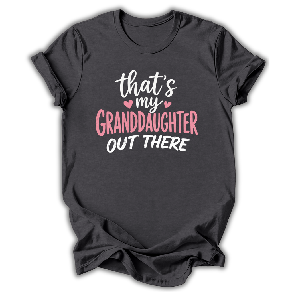 My Granddaughter Out There T-Shirt