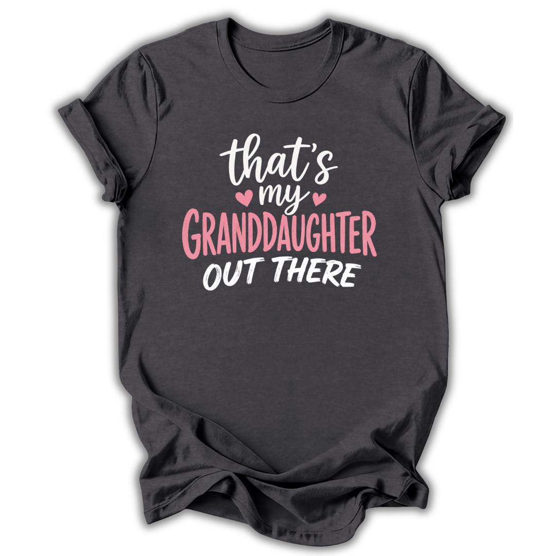 My Granddaughter Out There T-Shirt