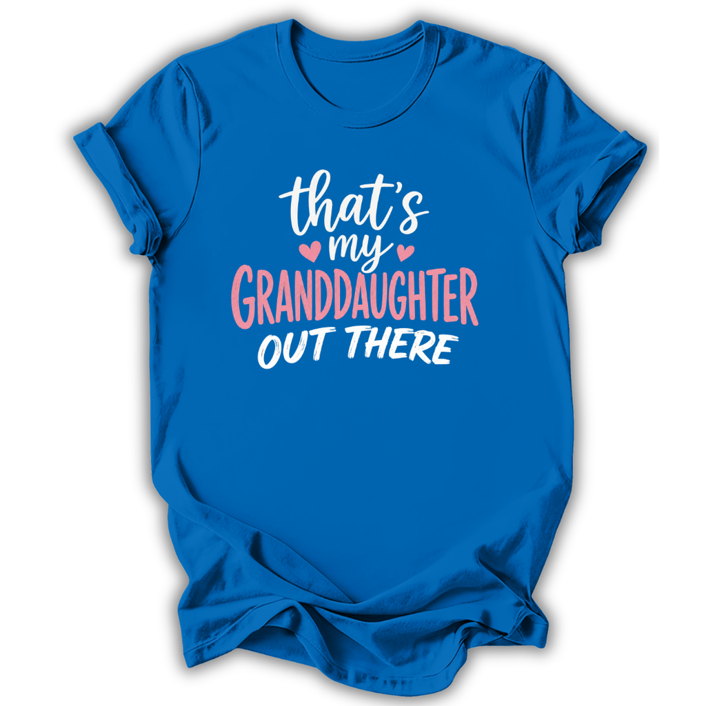 My Granddaughter Out There T-Shirt