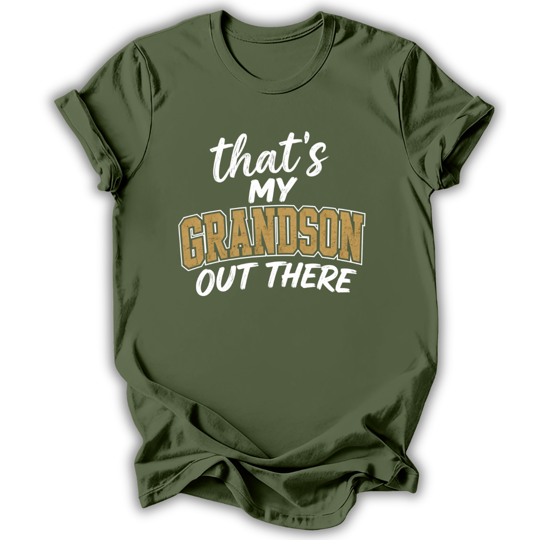 My Grandson Out There T-Shirt