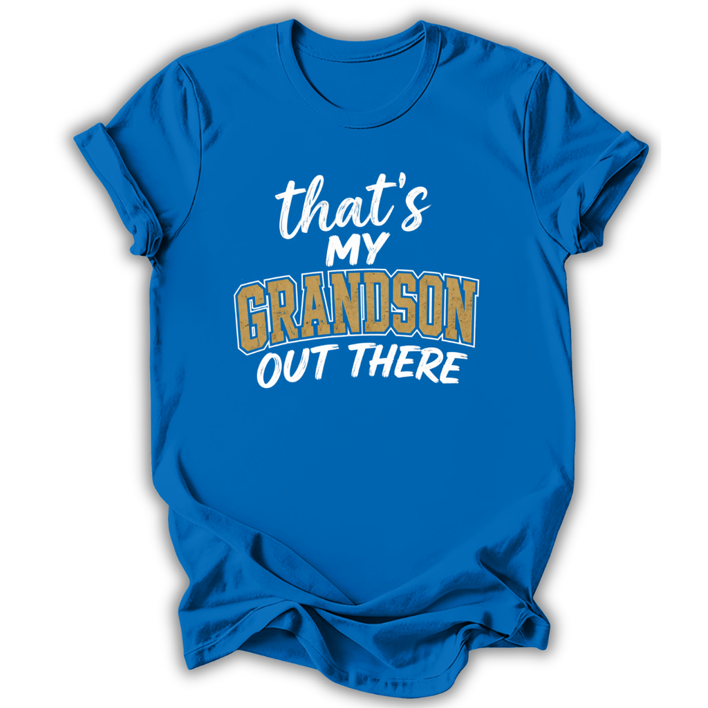 My Grandson Out There T-Shirt