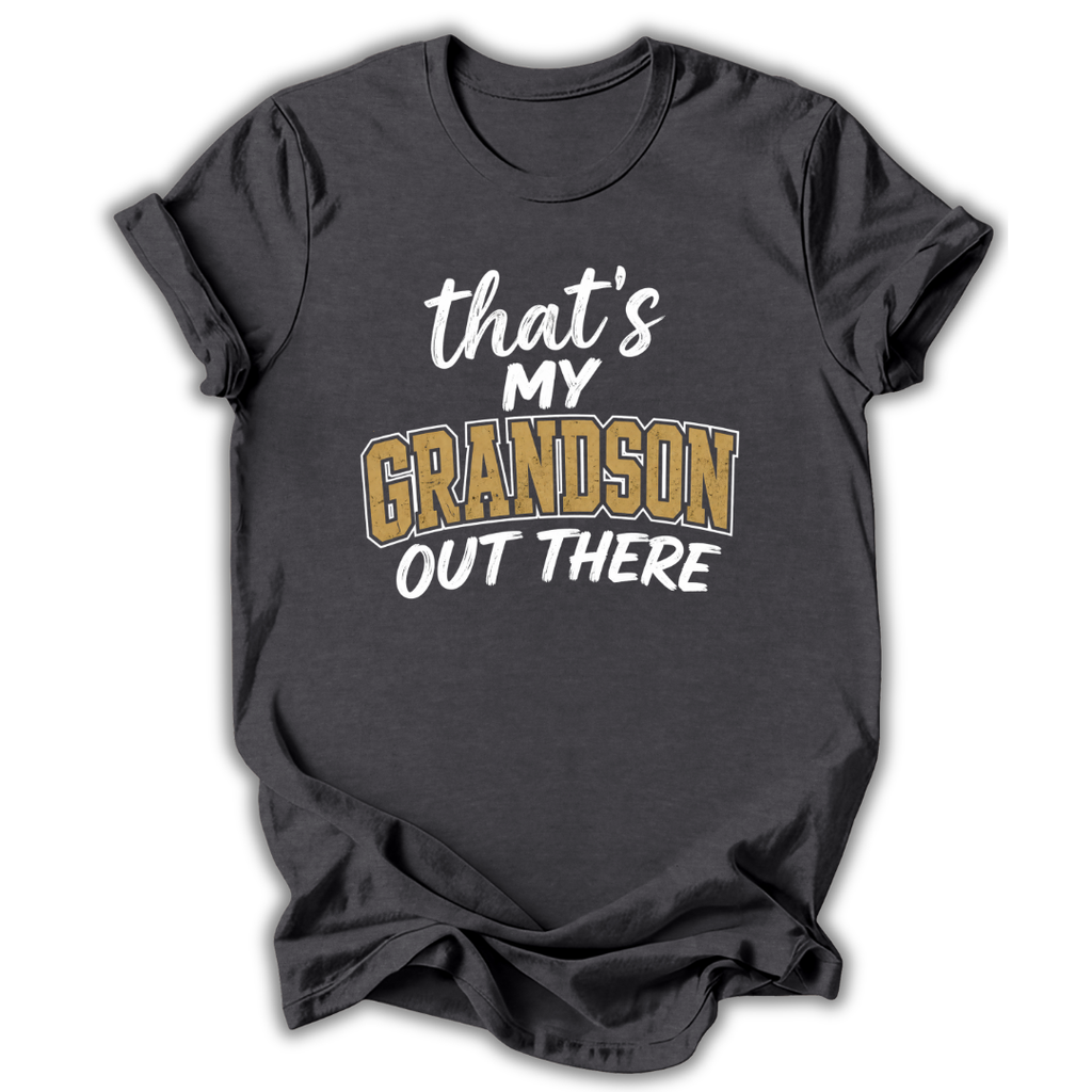 My Grandson Out There T-Shirt
