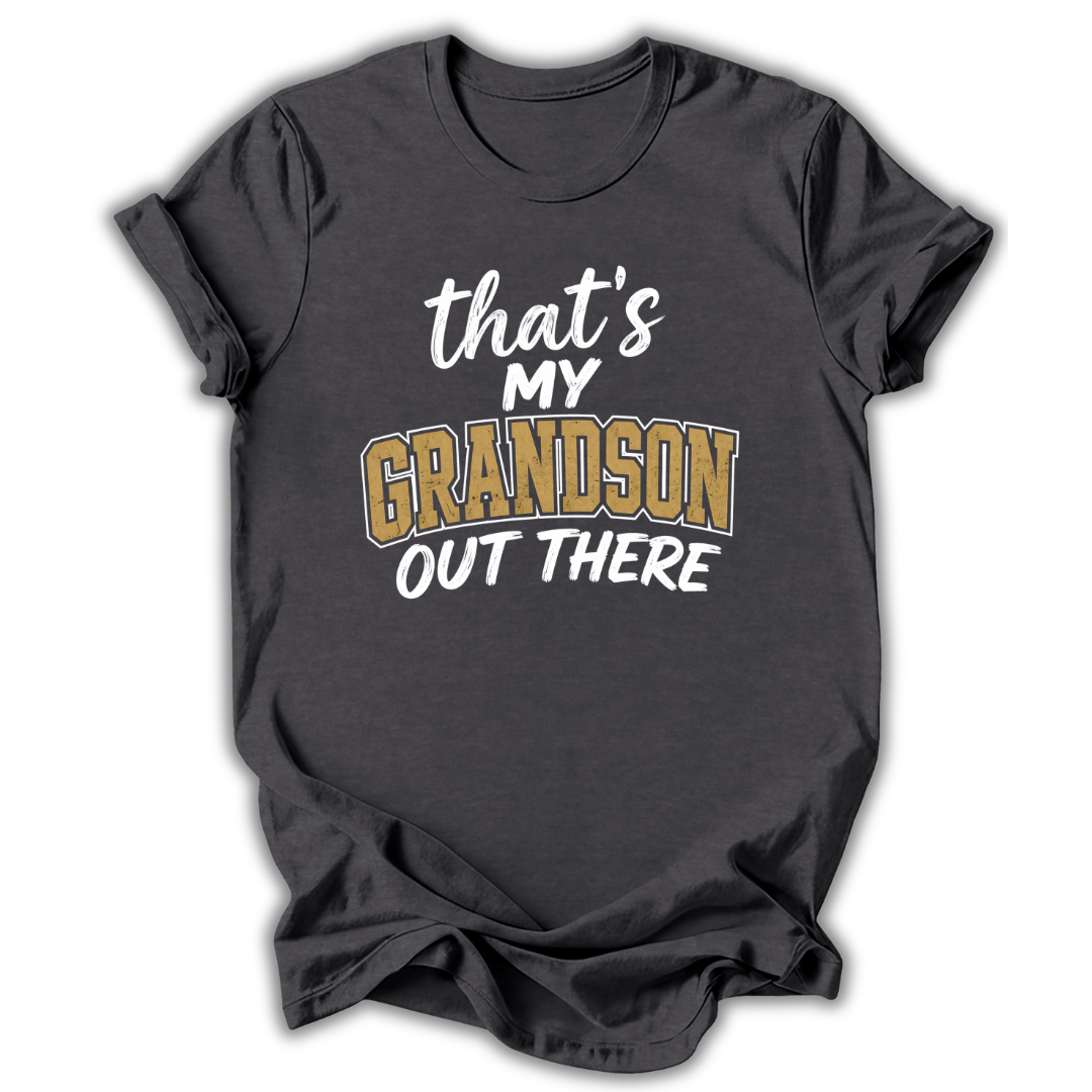 My Grandson Out There T-Shirt