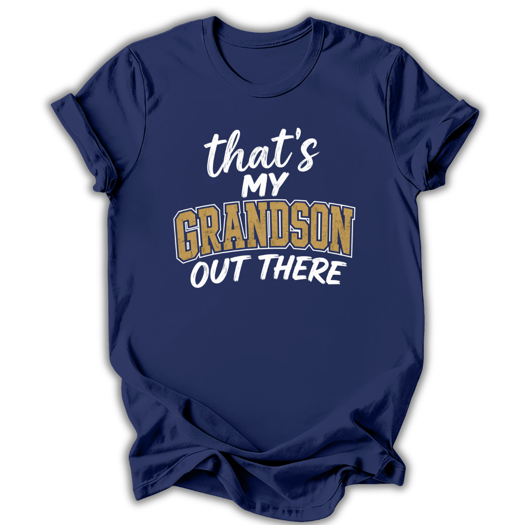My Grandson Out There T-Shirt