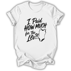 I Paid How Much T-Shirt