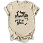 I Paid How Much T-Shirt