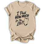I Paid How Much T-Shirt