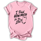 I Paid How Much T-Shirt