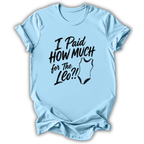 I Paid How Much T-Shirt