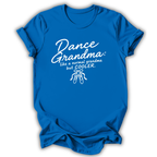 A royal blue short-sleeve t-shirt with a white graphic print that reads 'Dance Grandma: like a normal grandma but COOLER.' above a small ballet shoe illustration, shown on a white background.