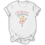 A white short-sleeve t-shirt with a graphic print of a cute cartoon chick ballerina and the text 'Chickarina Ballerina' in pink and gray lettering, displayed on a clean white background.