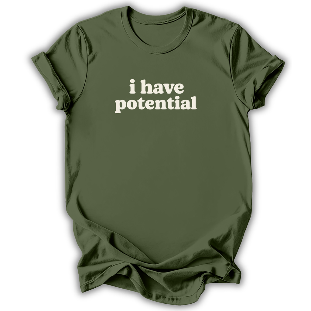 An olive green short-sleeve t-shirt with the phrase 'i have potential' printed in white lowercase letters across the chest, displayed on a clean white background.