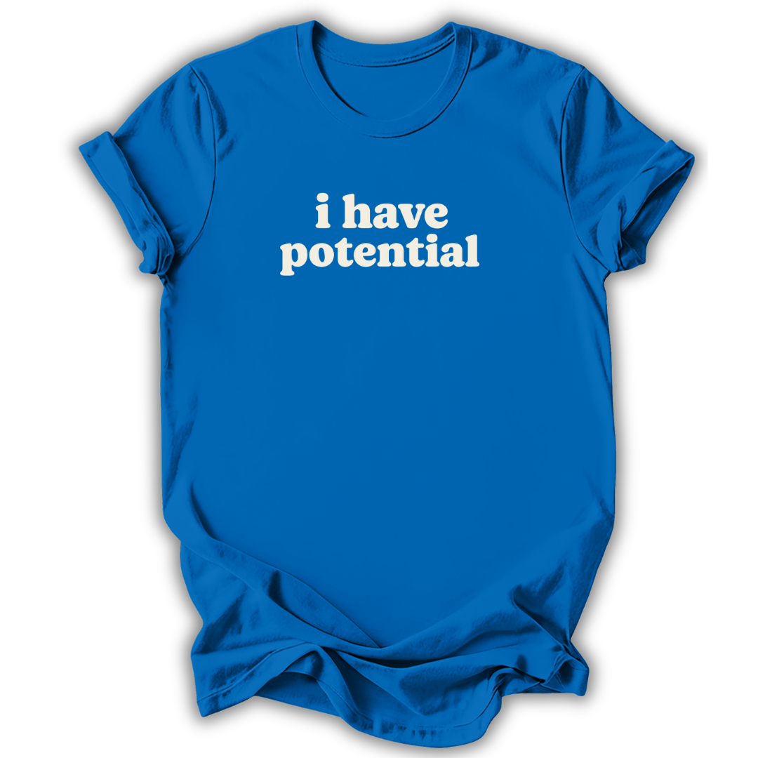A bright blue short-sleeve t-shirt with the phrase 'i have potential' printed in white lowercase letters across the chest, displayed against a clean white background.