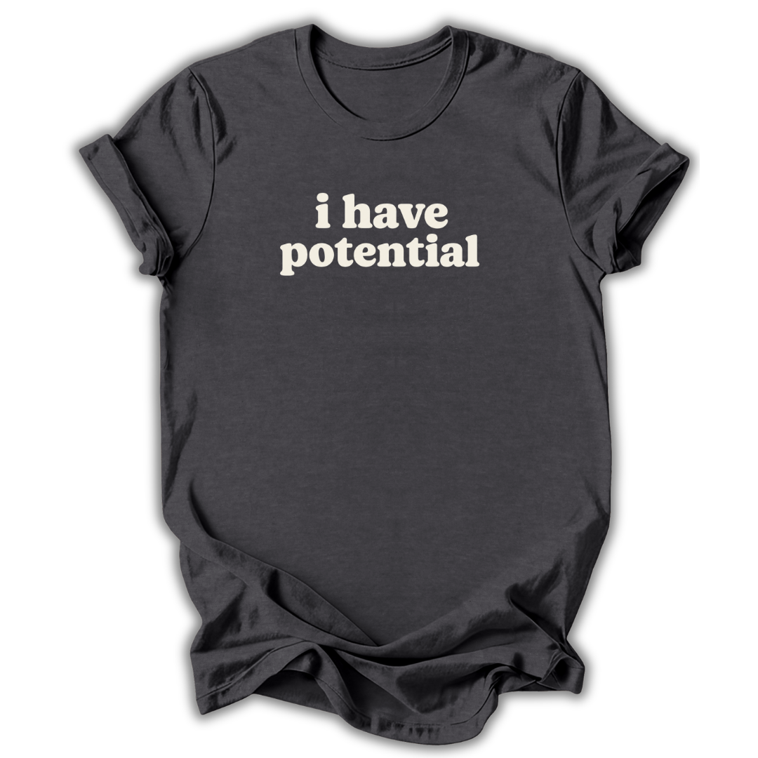 Gray short-sleeve t-shirt with the phrase 'i have potential' printed in white lowercase letters across the chest, displayed against a clean white background.