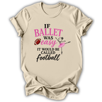 If Ballet Was Easy T-Shirt