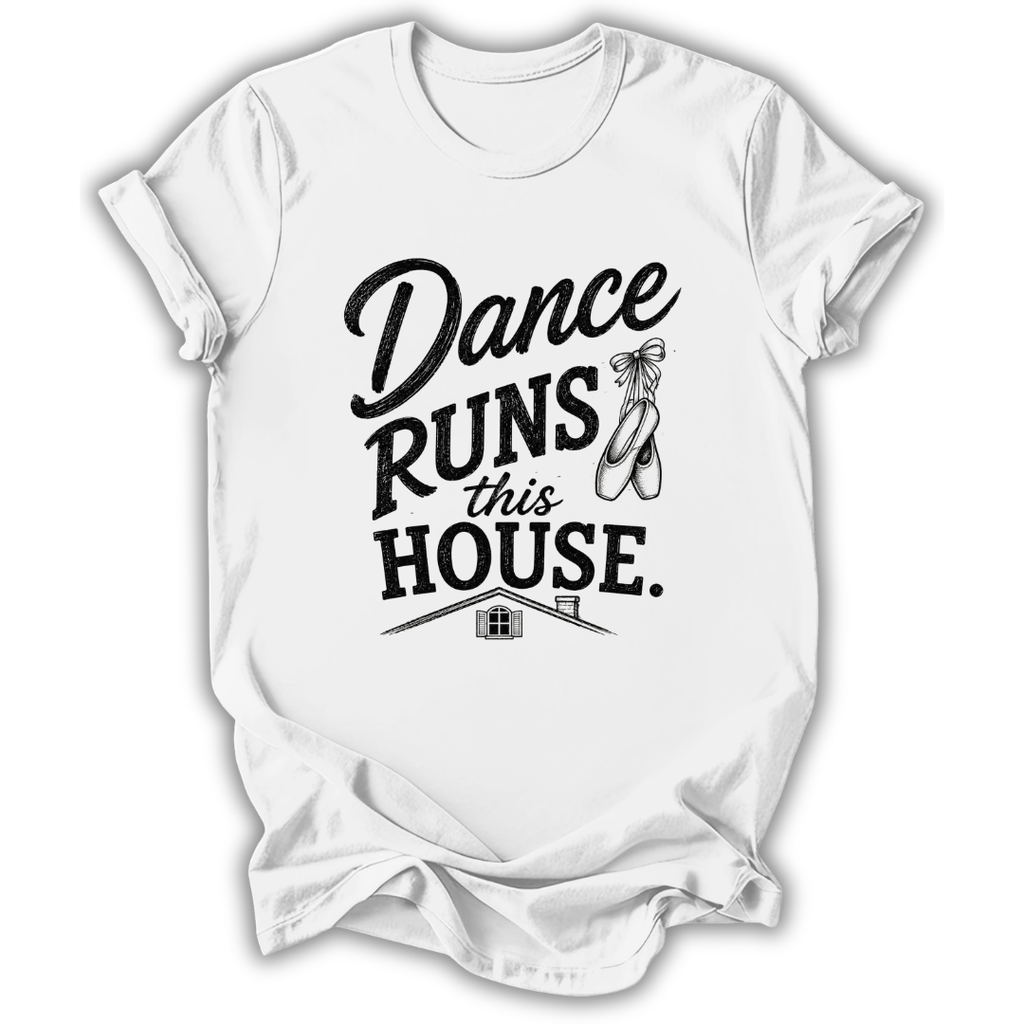 A white short-sleeve crewneck t-shirt with a black graphic print that reads 'Dance Runs This House.' accompanied by a small ballet shoe illustration and a tiny house graphic, shown on a plain white background.