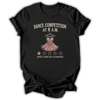 A black short-sleeve t-shirt with a graphic print that reads 'DANCE COMPETITION AT 8 A.M.
