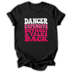 A black short-sleeve t-shirt with a bold graphic text print reading 'DANCER EXPENSIVE DIFFICULT & TALKS BACK' in white and pink lettering, shown on a plain white background.