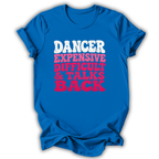 A bright blue short-sleeve t-shirt with a distressed text graphic on the front reading 'DANCER EXPENSIVE DIFFICULT & TALKS BACK' in white and pink lettering, shown on a white background.